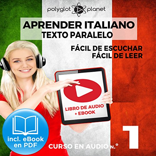 Aprender Italiano - Texto Paralelo - Fácil de Leer - Fácil de Escuchar: Curso en Audio, No. 1 [Learn Italian - Parallel Text - Easy Reader - Easy Audio: Audio Course, No. 1]: Lectura Fácil en Italiano