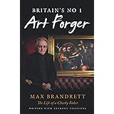 Britain’s No. 1 Art Forger Max Brandrett: The Life of a Cheeky Faker