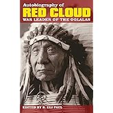 Autobiography of Red Cloud: War Leader of the Oglalas