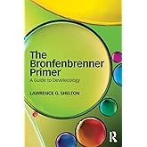 The Bronfenbrenner Primer: A Guide to Develecology