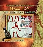 Front cover for the book Home Life in Ancient Egypt by Leslie C. Kaplan