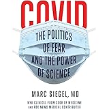 COVID: The Politics of Fear and the Power of Science