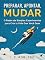 Livro Preparar, Apontar, Mudar: O Poder de Simples Experimentos para Criar a Vida Que Você Quer (Domine Sua Mente, Transforme Sua Vida)