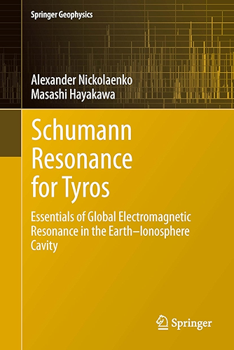 Download Schumann Resonance for Tyros: Essentials of Global Electromagnetic Resonance in the Earth–Ionosphere Cavity (Springer Geophysics) (English Edition) PDF