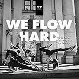 We Flow Hard: The Y7 Guide to Crafting Your Yoga Practice by