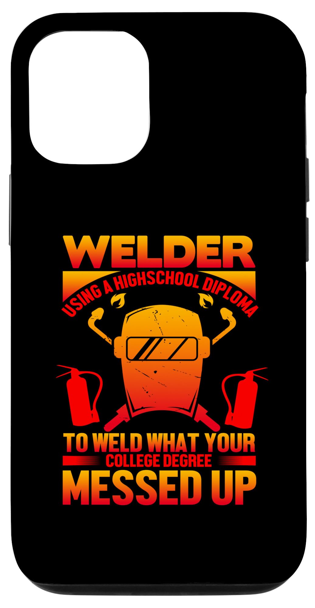 iPhone 15 Pro Welder Using A Highschool Diploma Welding Welders Lovers Case