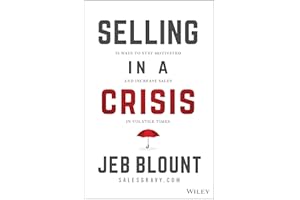 Selling in a Crisis: 55 Ways to Stay Motivated and Increase Sales in Volatile Times