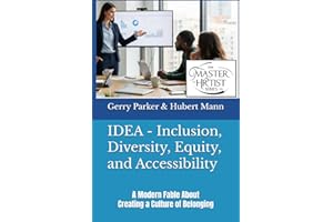 IDEA - Inclusion, Diversity, Equity, and Accessibility: A Modern Fable About Creating a Culture of Belonging