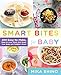 Smart Bites for Baby: 300 Easy-to-Make, Easy-to-Love Meals that Boost Your Baby and Toddler's Brain by Mika Shino