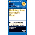 HBR Guide to Building Your Business Case (HBR Guide Series)