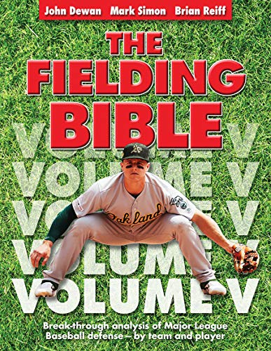 The Fielding Bible, Volume V: Breakthrough Analysis of Major League Defense--By Team and Player
