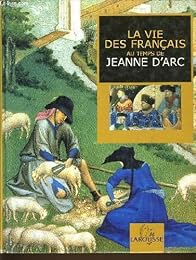 La  vie des Français au temps de Jeanne d'Arc
