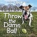 Throw the Damn Ball 2020 Wall Calendar by R.D. Rosen