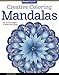 Creative Coloring Mandalas: Art Activity Pages to Relax and Enjoy! (Design Originals) 30 Calming Circles, Inspiring Quotes, Beginner-Friendly Tips, ... Perforated Paper (Creative Coloring Book)