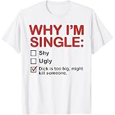 Why I'm Single Checkbox Funny Dating Humor Tee Shirt for Men and Women