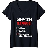 Womens Why Im Single Hideous Too Picky-Dick Is Too Big Kill Someone V-Neck T-Shirt