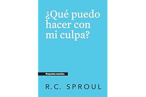 ¿Qué puedo hacer con mi culpa?, Spanish Edition (Crucial Questions)