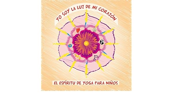 Yo Soy la Luz de Mi Corazon (El Espiritu de Yoga para Niños ...