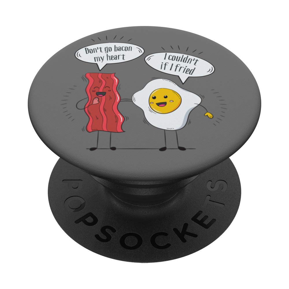 Don't go bacon my heart - Bacon and eggs, Funny bacon PopSockets PopGrip: Swappable Grip for Phones & Tablets