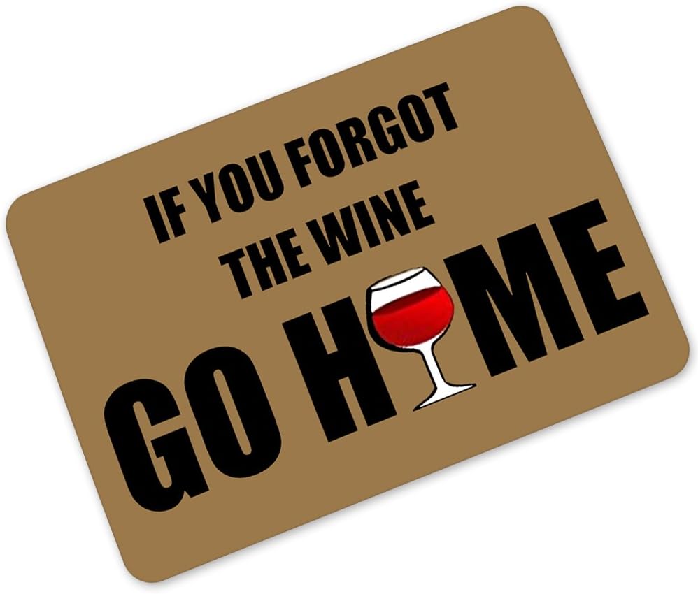 Humor Interesting Of Say；If You Forgot The Wine Go Home Entrance Mats Floor Carpet Interior / Outdoor / Front Door / Bathroom Mat Rubber Non-slip Doormat (23.6 L x 15.7 W)