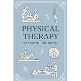 Physical Therapy Session Log Book: Track Your Rehab Progress and Notes | Physical Therapist Gift