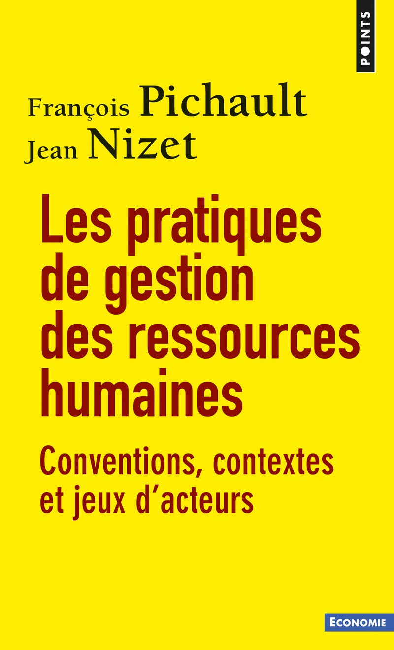 Les Pratiques De Gestion Des Ressources Humaines Conventions Contextes Et Jeux D Acteurs Points Economie French Edition Pichault Francois Nizet Jean Amazon Com Books