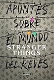 Apuntes sobre el mundo del revés. Una guía no oficial de Stranger Things (Spanish Edition) by Adams Guy
