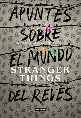 Apuntes sobre el mundo del revés. Una guía no oficial de Stranger Things (Spanish Edition) by Adams Guy
