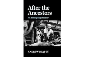 After the Ancestors: An Anthropologist's Story (New Departures in Anthropology)