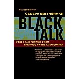 Black Talk: Words and Phrases from the Hood to the Amen Corner