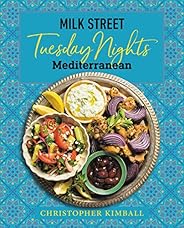 Milk Street: Tuesday Nights Mediterranean: 125 Simple Weeknight Recipes from the World's Healthiest Cui
