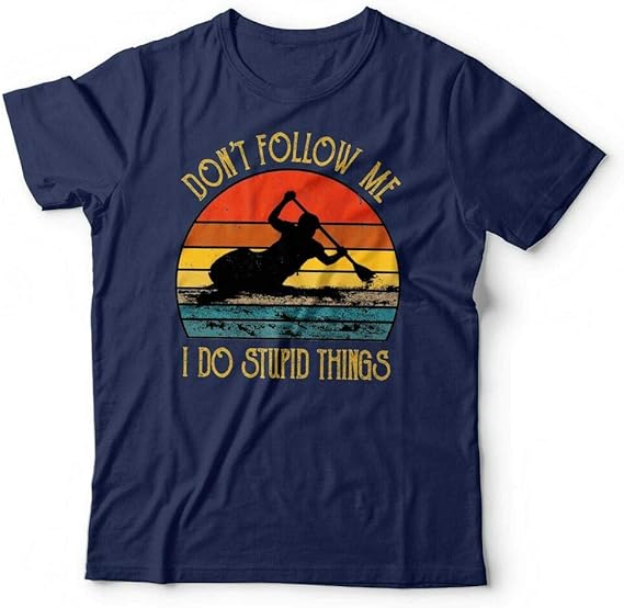 Don't Follow Me Canoe Tshirt Unisex Outdoor, Kayak, Whitewater