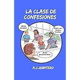 La clase de confesiones: Carlos hace el peor error de su vida (Spanish Edition)