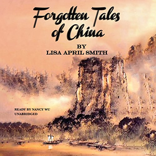 Forgotten Tales of China by Lisa April Smith