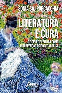 Livro Literatura e Cura: Oficina de Leitura como Intervenção Psicopedagógica (Psicologia e Saúde Mental)