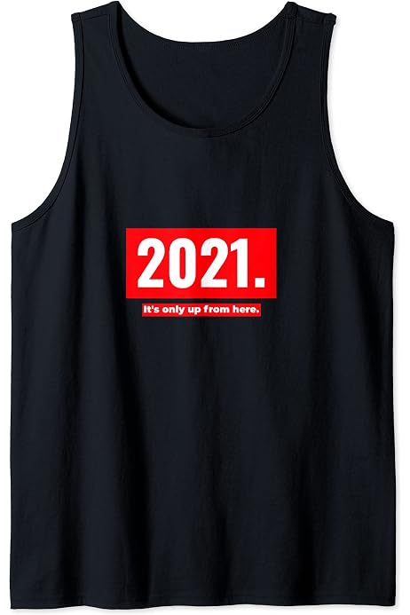 Amazon.com: 2021 It's only up from here shirt T-Shirt : Clothing, Shoes u0026  Jewelry