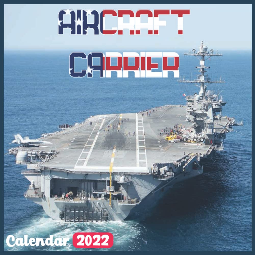 2022 Carrier Calendar Aircraft Carrier Calendar 2022: Official United States Navy Weapons Calendar  2022, 18 Month Photo Of Aircraft Carrier Calendar 2022, Mini Calendar:  Botmir, Dopmib: 9798519529235: Amazon.com: Books