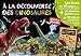 A LA DECOUVERTE DES DINOSAURES - EDITION 2015(COLL. MES PREMIERS COFFRETS D'APPRENTISSAGE ) by 