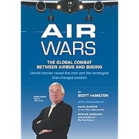 Air Wars: The Global Combat Between Airbus and Boeing