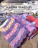 Crochet Madder Triangles: 8 exciting crochet projects, including blankets, scarves & shawls. All mad by amanda perkins