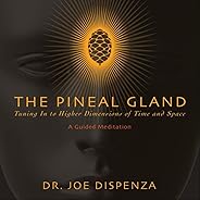 The Pineal Gland: Tuning in to Higher Dimensions of Time and Space