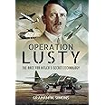 Operation LUSTY: The Race for Hitler’s Secret Technology