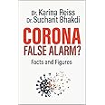Corona, False Alarm? Facts and Figures