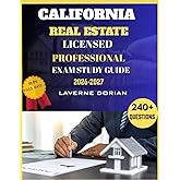 California Real Estate Licensed Professional Exam Study Guide 2026-2027: Over 240+ Practice Questions, detailed Answer Explanations and Exam Tips