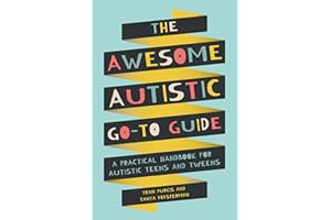 The Awesome Autistic Go-To Guide: A Practical Handbook for Autistic Teens and Tweens