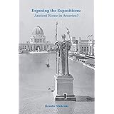 Exposing The Expositions 1851-1915: Ancient Rome in America?