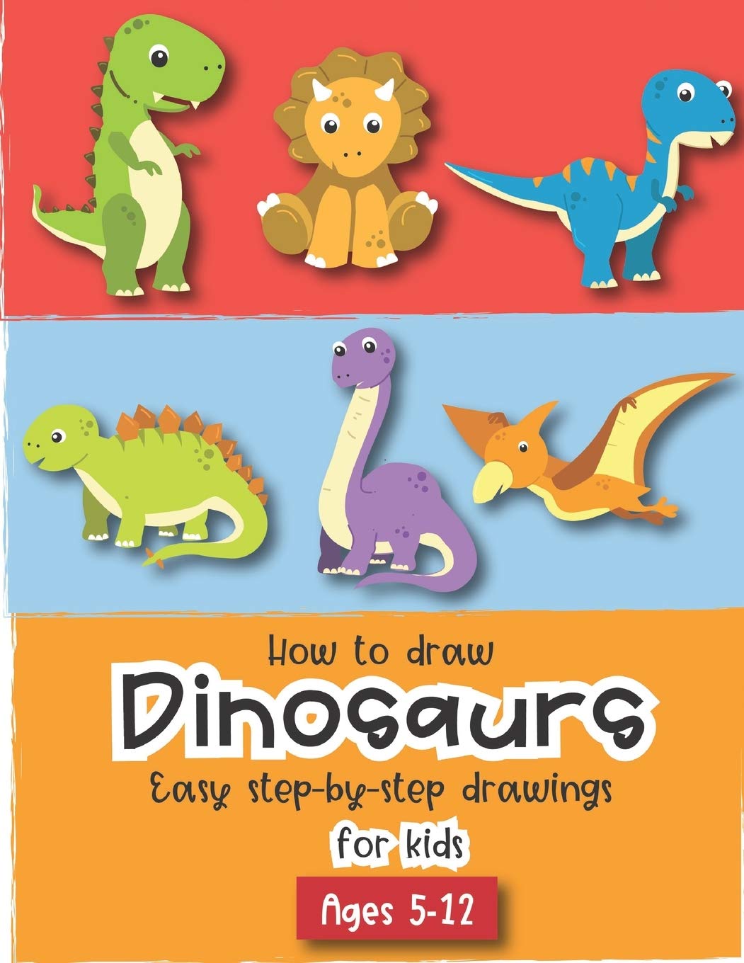 How To Draw Dinosaurs Easy Step By Step Drawings For Kids Ages 5 12 Fun For Boys And Girls Prek Kindergarten First And Second Grade Little Press 9781697494518 Amazon Com Books