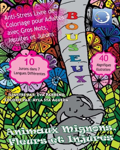 ANTI-STRESS Livre De Coloriage Pour Adultes Avec Gros Mots, Insultes Et Jurons: Animaux Mignons, Fle by relaxation4.me