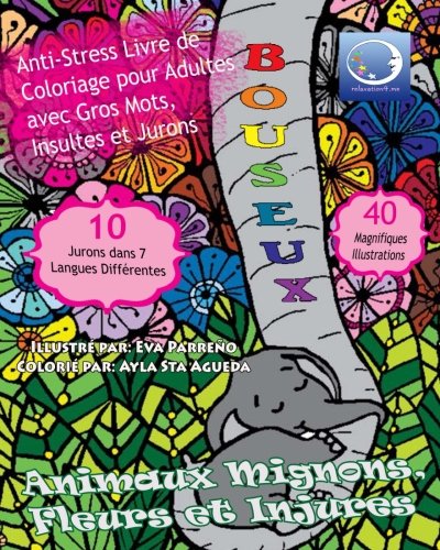 ANTI-STRESS Livre De Coloriage Pour Adultes Avec Gros Mots, Insultes Et Jurons: Animaux Mignons, Fle