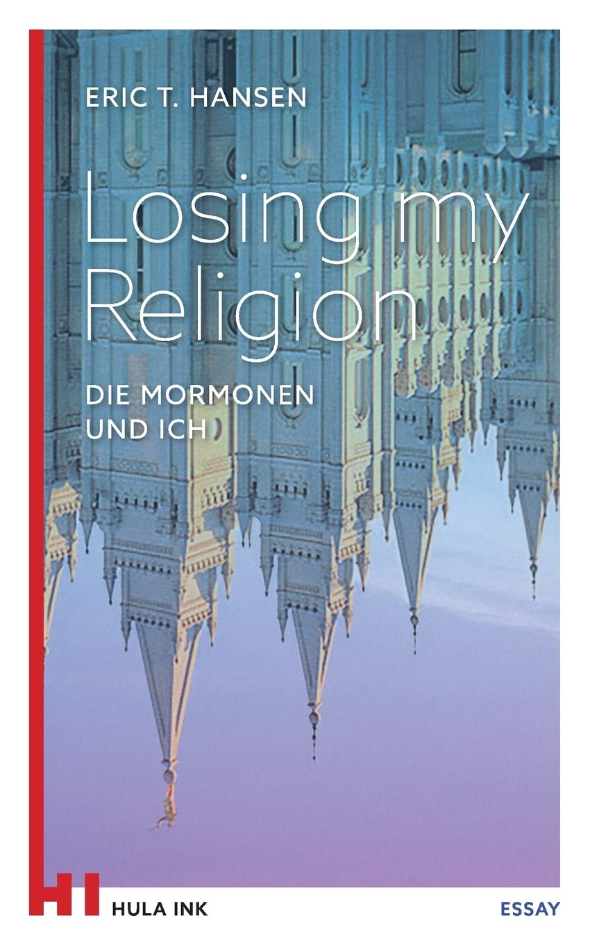 Losing My Religion Die Mormonen Und Ich German Edition Hansen Eric T 9783946213116 Amazon Com Books